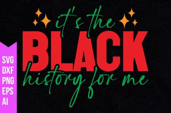 It's the Black History for Me SVG: A Graphic Asset for Creative Freebies