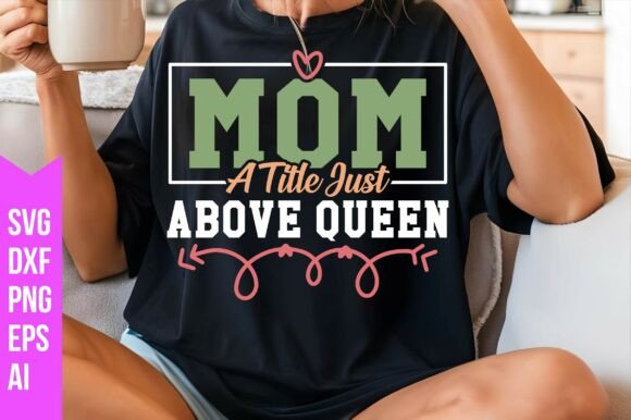 Mom a Title Just Above Queen SVG: A Free Graphic for Crafters