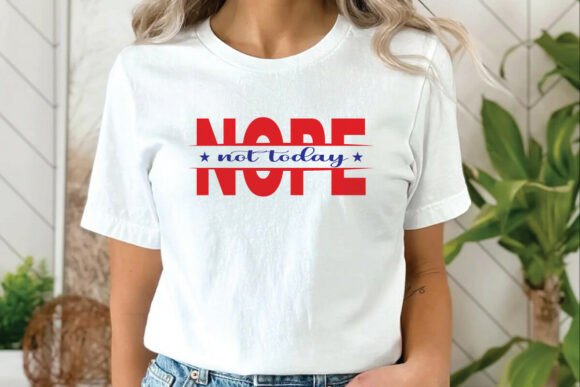 Nope Not Today Funny 4th of July Embroidery Design Review