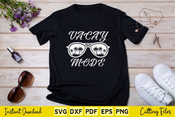 Vacay Mode Summer Vacation Svg Graphics for T-Shirt Designs
